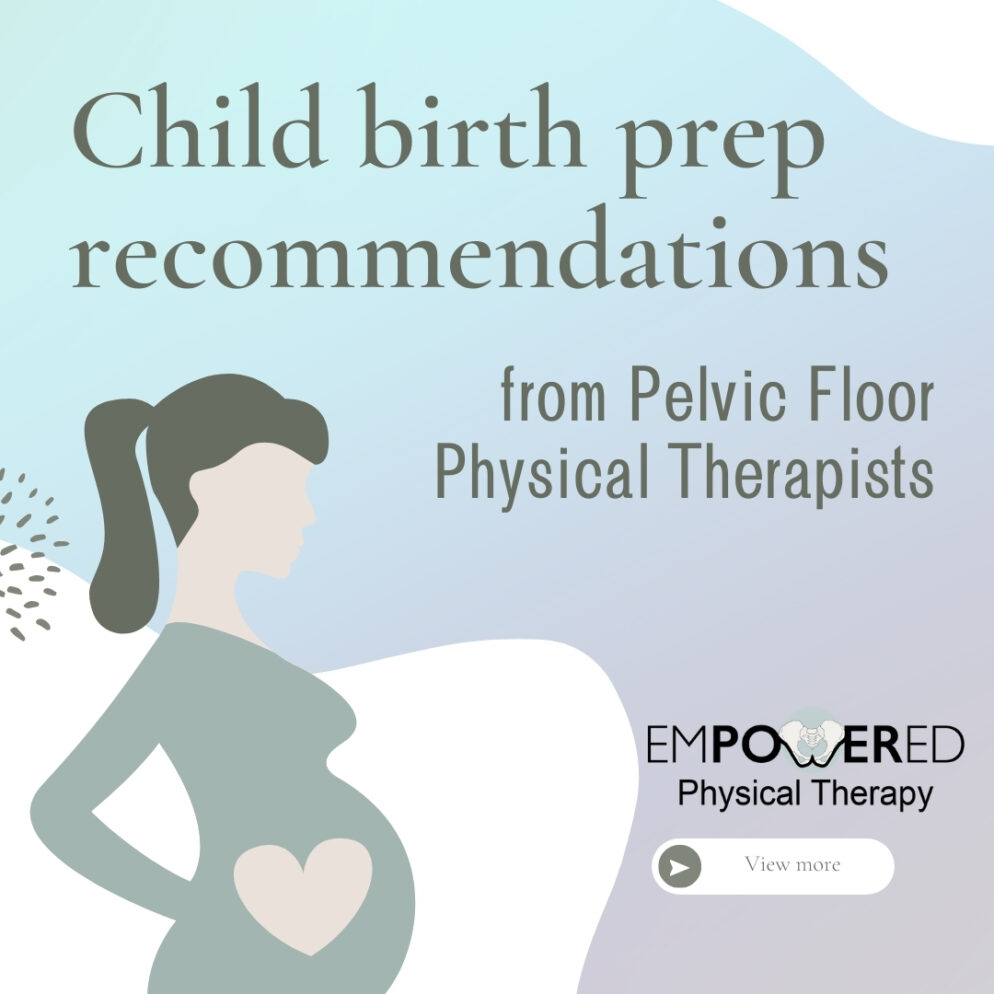 Childbirth prep recommendations from Pelvic Floor Physical Therapists